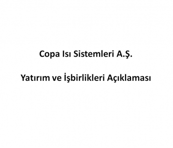 Copa Isı Sistemleri Yatırım Ve İşbirlikleri Açıklaması